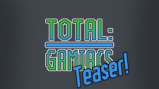 Total Gamiacs Teaser