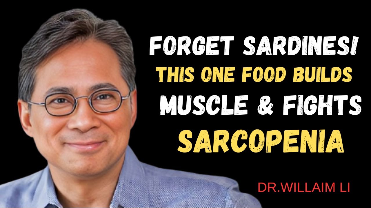 Forget Sardines! This One Food Builds Muscle & Fights Sarcopenia | Dr. William Li