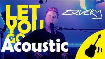 Let You Go by QUERY - Acoustic (Official Video)