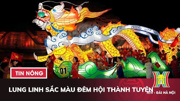 Lung linh sắc màu Đêm hội Thành Tuyên | Tin tức