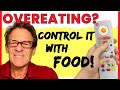 STOP OVEREATING!... By Eating...?