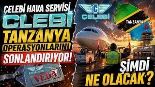 #clebi ÇELEBİ Neden Sert Düştü? Tanzanya’dan Çekildi! Şimdi Ne Olacak?