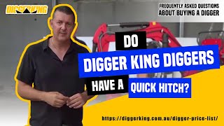 Do Digger King diggers have a quick hitch?