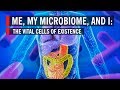 The Vital Cells of Existence: The Science of Your Microbiome