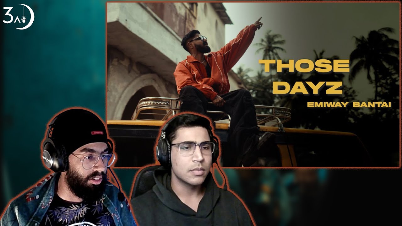 THOSE DAYZ - EMIWAY BANTAI | 3AM BREAKDOWN REACTION