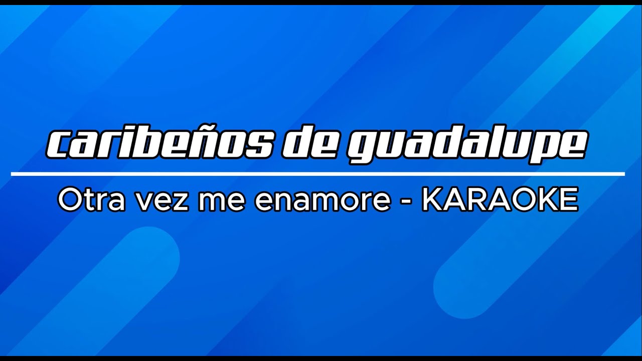 Caribeños de Guadalupe - Otra vez me enamore KARAOKE