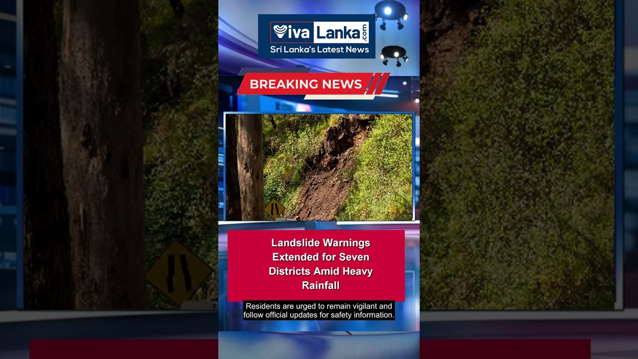 Landslide Warnings Extended for Seven Districts Amid Heavy Rainfall