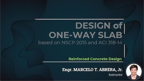 (1/2) DESIGN OF ONE WAY SLABS BASED ON NSCP 2015 and ACI 318 14 | REINFORCED CONCRETE DESIGN