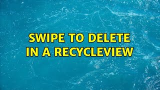 Swipe To Delete In A Recycleview