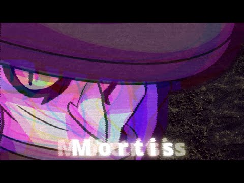 Mortis...