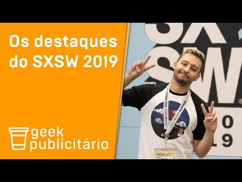 Os destaques do SXSW 2019