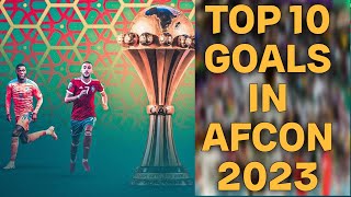Top 10 goals in AFCON 2023/ 2024.[New Release]. Best goals in the AFCON tournament