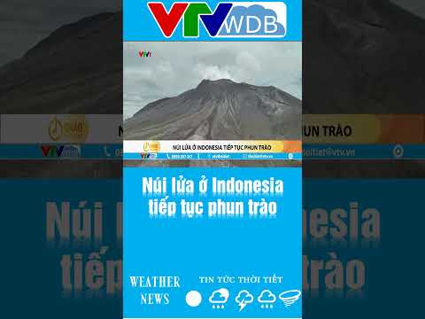 Núi lửa ở Indonesia tiếp tục phun trào | VTVWDB