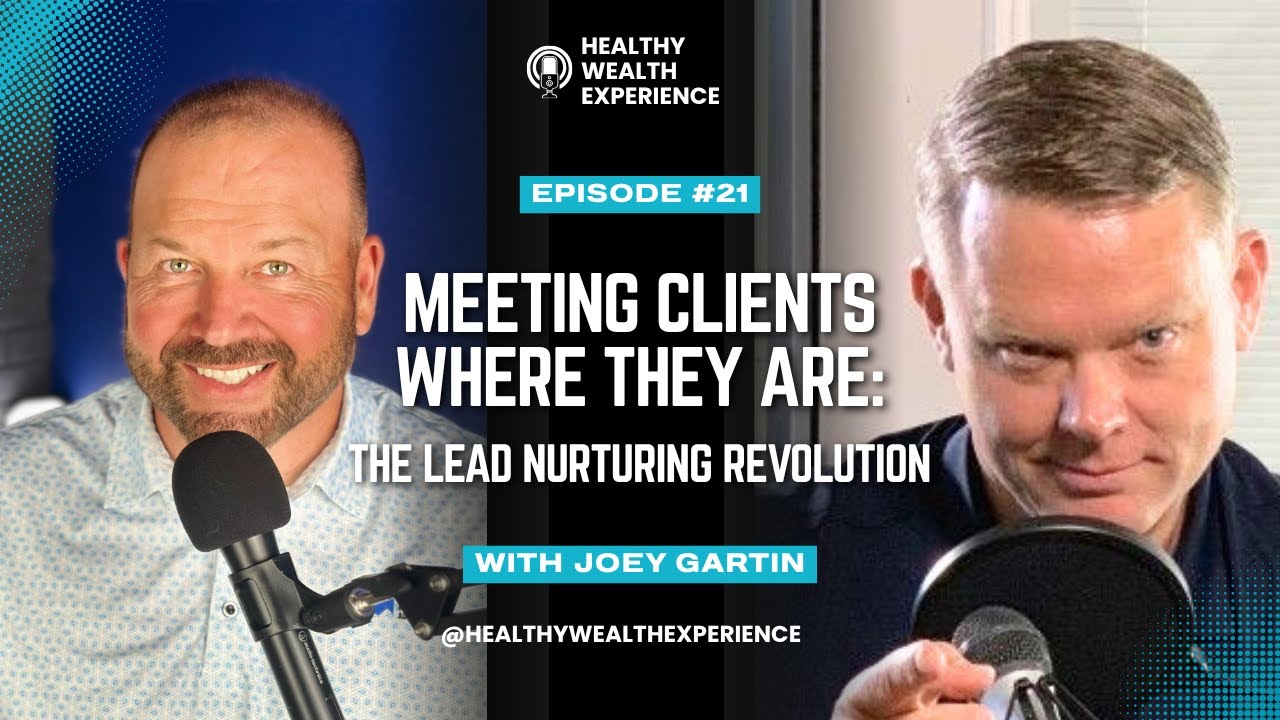 EP# 21 Meeting Clients Where They Are: The Lead Nurturing Revolution with Joey Gartin
