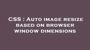 CSS : Auto image resize based on browser window dimensions