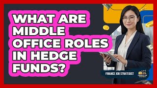 What Are Middle Office Roles In Hedge Funds?