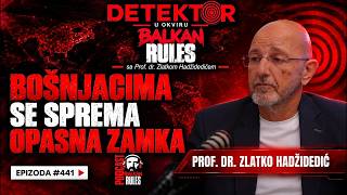 Balkan Rules Podcast Ep.441 - prof. dr. Zlatko Hadžidedić - BOŠNJACIMA SE SPREMA OPASNA ZAMKA