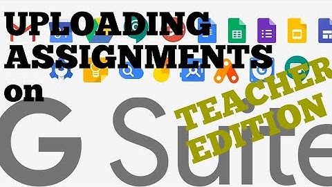 How to upload Assignments to G-Suite. [Teacher Edition] Step-by-Step Tutorial