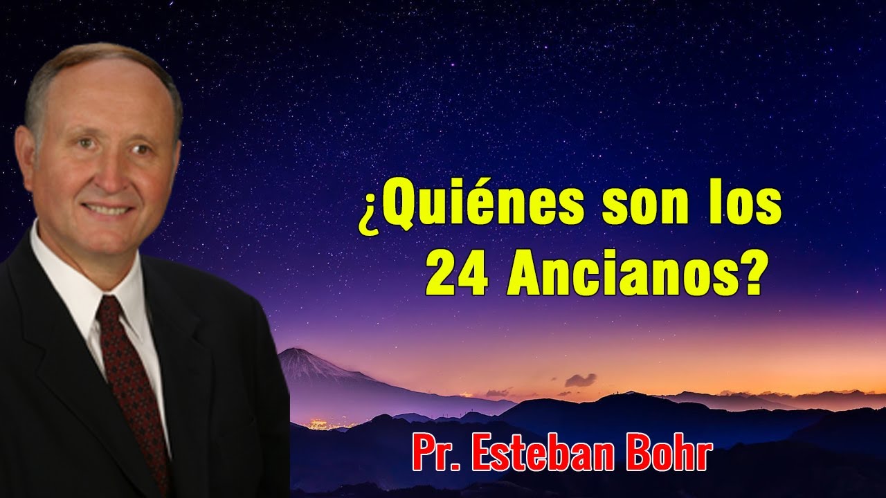 Pr. Esteban Bohr - ¿Quiénes son los 24 Ancianos? - YouTube