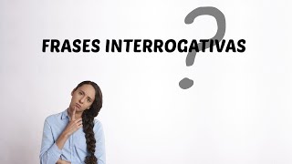 FRASES INTERROGATIVAS