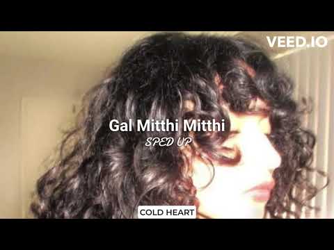 Gal Mitthi Mitthi (sped up) | Tochi Raina | COLD HEART