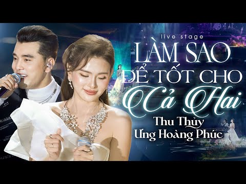 LÀM SAO ĐỂ TỐT CHO CẢ HAI - Thu Thủy & Ưng Hoàng Phúc | Live at Melody Show