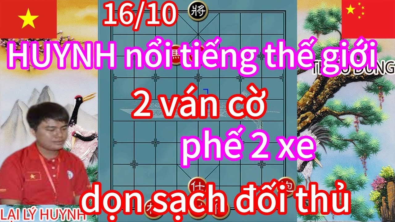 HUYNH nổi tiếng thế giới 2 ván cờ phế 2 xe dọn sạch đối thủ