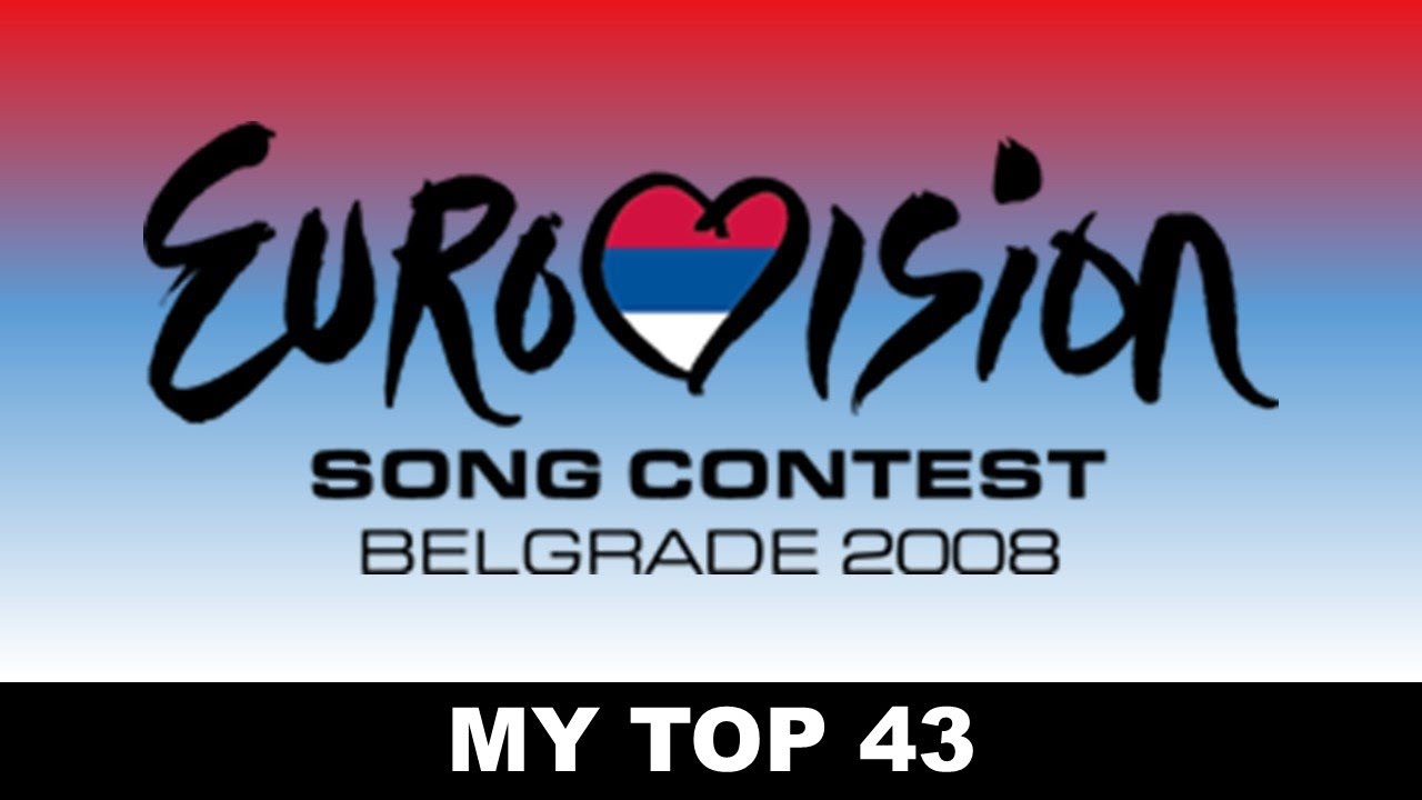 Eurovision 2008 - My Top 43 (with comments)