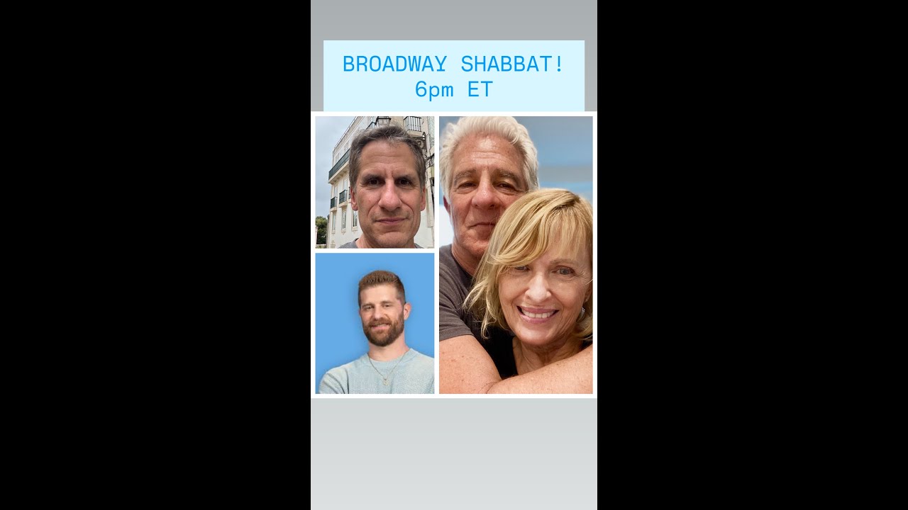Broadway Shabbat from Lisbon and L.A.!