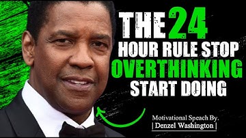 🔥 The 24-Hour Rule: Stop Overthinking, Start Doing | Denzel Washington 🔥