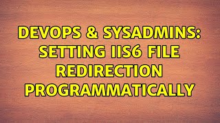 DevOps & SysAdmins: Setting IIS6 File Redirection Programmatically