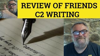 🔵 Review of Friends - C2 Writing - Essay Correction