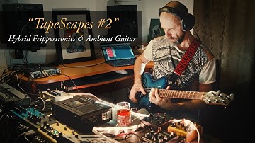 Ambient Guitar Tutorial “TapeScapes, #2”. Meditation with the Hybrid Frippertronics