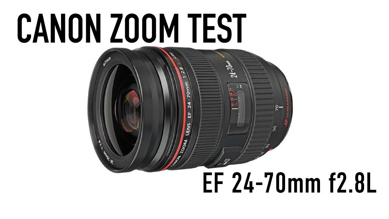 Canon EF 24-70mm f2.8L Zoom Lens Test - YouTube