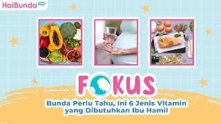Bunda Perlu Tahu, Ini 6 Jenis Vitamin yang Dibutuhkan Ibu Hamil