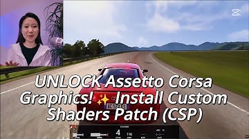 UNLOCK Assetto Corsa Graphics! ✨ Install Custom Shaders Patch (CSP)