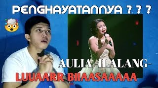 REACTION AULIA - ILALANG- LUARR BIASAAA