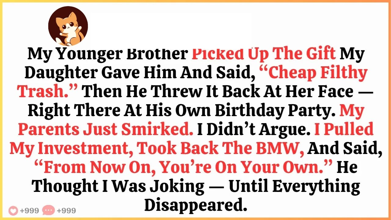 My Younger Brother Picked Up The Gift My Daughter Gave Him And Said, ＂Cheap, Worthless Trash.＂ Then.