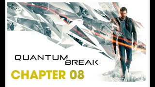 Quantum Break: Zero State [Chapter 08]