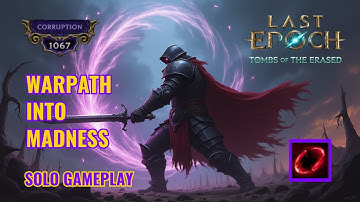 Warpath Void Knight Pushes 1067 Corruption Solo | Last Epoch Endgame [No Commentary]