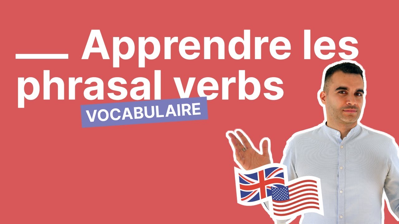 Les indispensables phrasal verbs en anglais - comment les apprendre ...