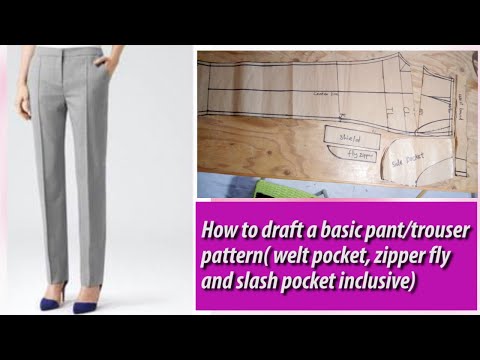 HOW TO DRAFT A BASIC PANT/TROUSER PATTERN(Welt Pocket, Zipper Fly