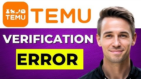 How To Fix Temu App Verification Error (Step-by-Step Guide)