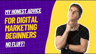 My Honest Advice for Digital Marketing Beginners – No Fluff!