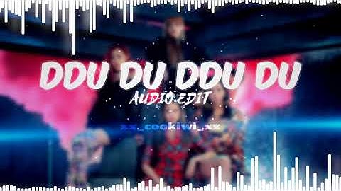 DDU DU DDU DU ◸Blackpink◿ // Audio edit