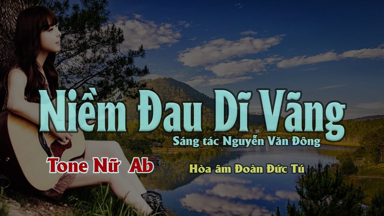 karaoke, Niềm Đau Dĩ Vãng [Tone Nữ] sáng tác Nguyễn Văn Đông, hòa âm Đoàn Đức Tú.