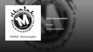 İlkatak - Selamünaleyküm