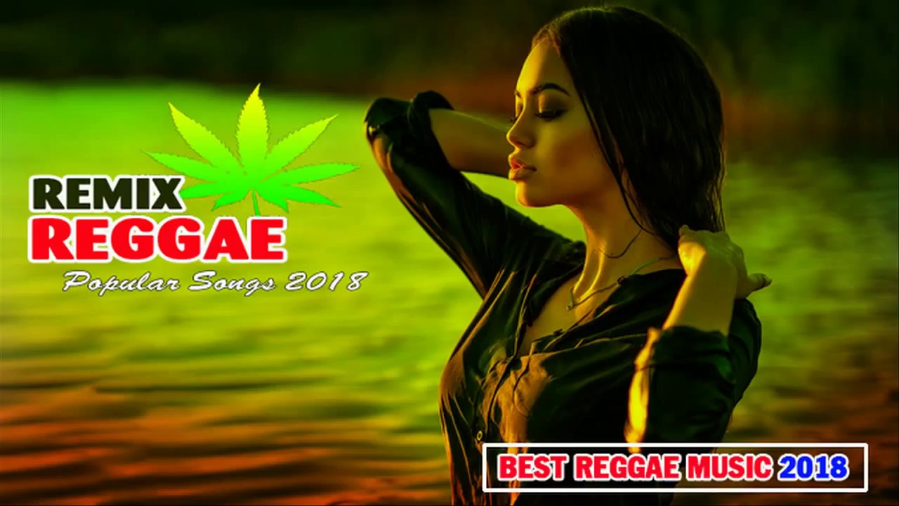 Best Reggae Music 2018 - Top 100 Reggae Remix Of Popular Songs 2018 - Nonstop Reggae Mix 2018