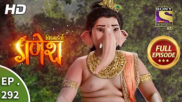 Vighnaharta Ganesh - Ep 292 - Full Episode - 3rd October, 2018