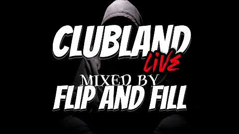 Clubland Live - Mixed By Flip & Fill